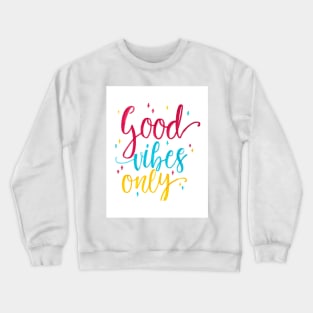 Good Vibes Only Crewneck Sweatshirt